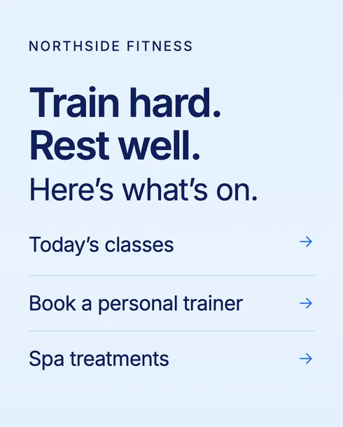 Portrait screen for Northside Fitness saying Train hard. Rest well., with links to today’s classes, booking a personal trainer and spa treatments