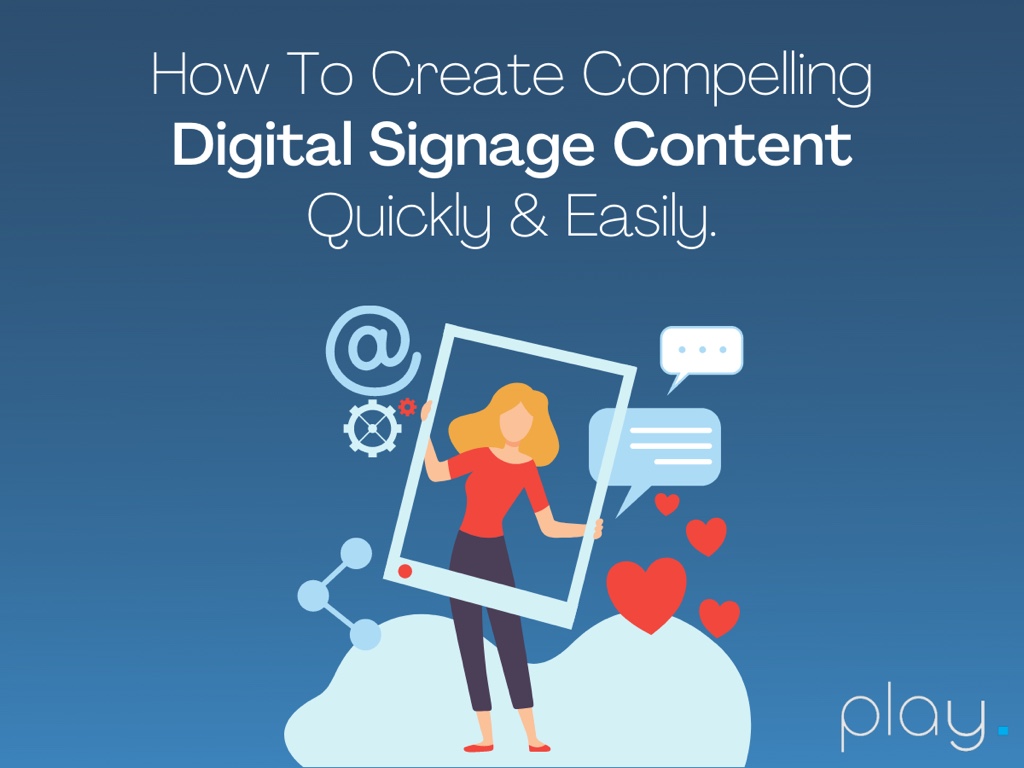 Digital Signage Content Needs To Be Compelling!