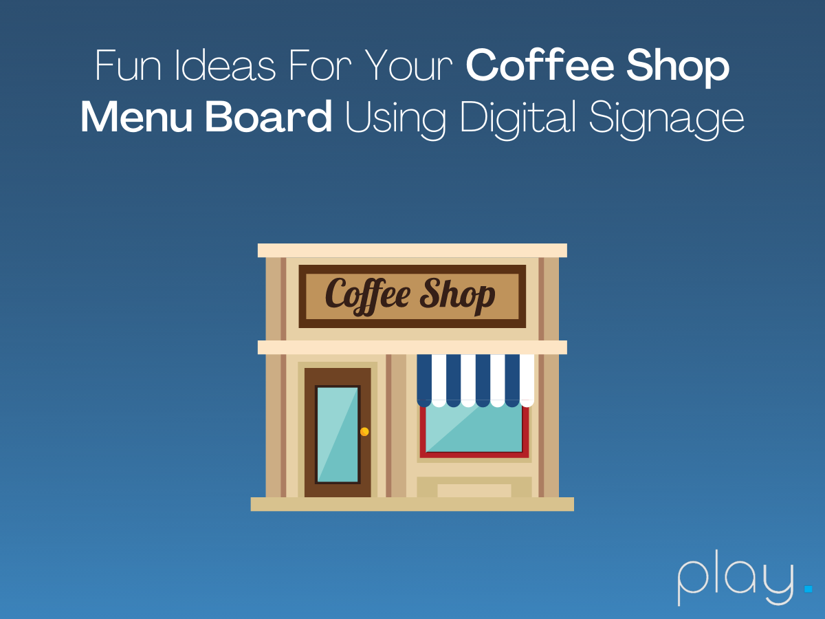 Fun Ideas Using A Digital Menu Board Software for Your Coffee Shop