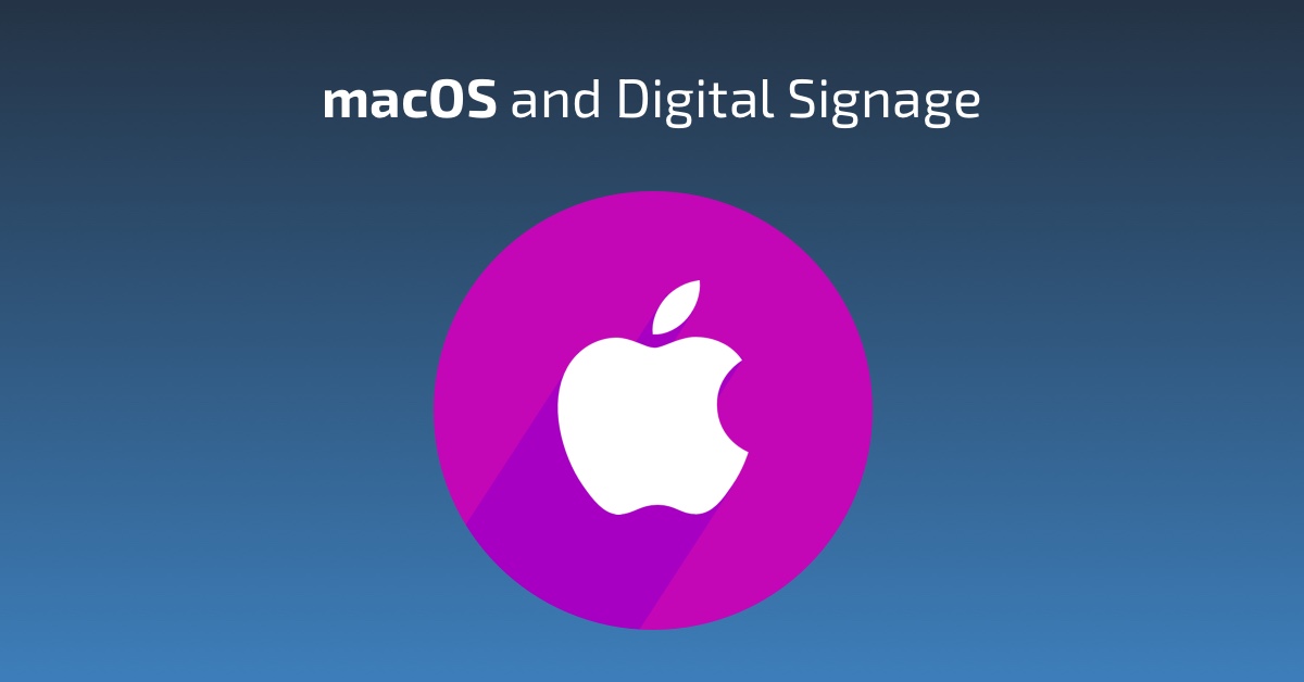 macOS for Digital Signage