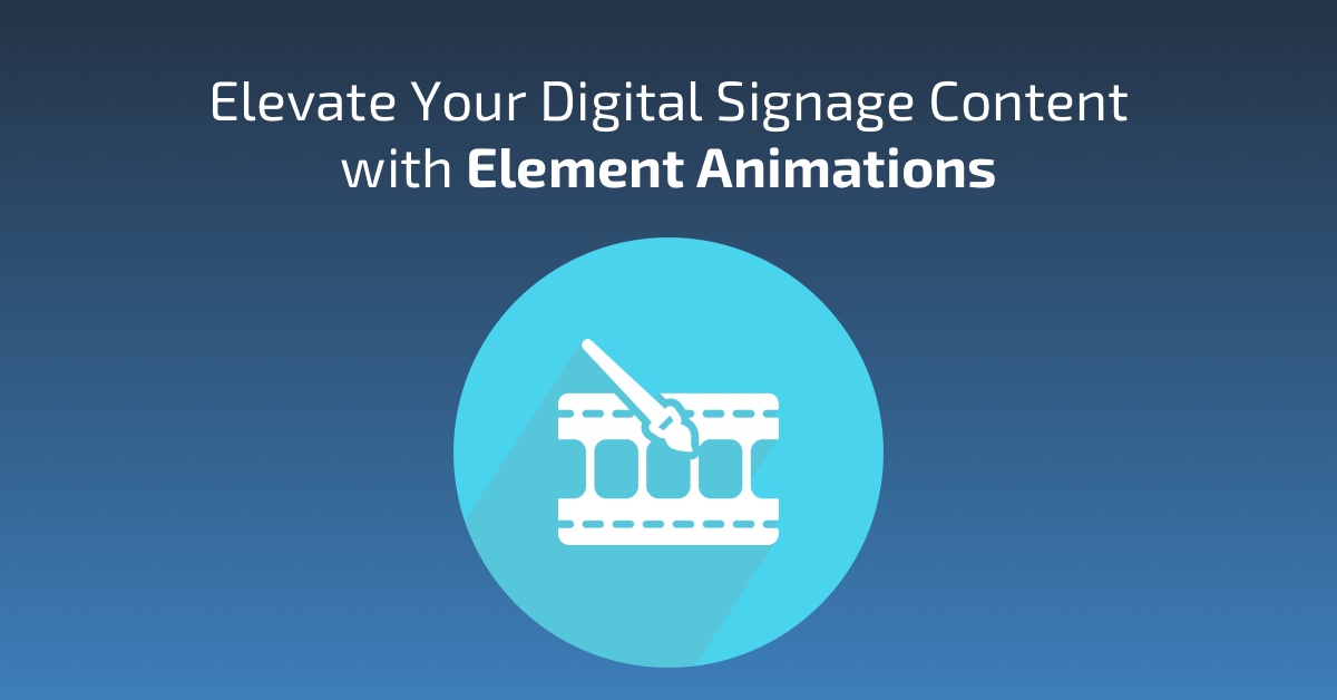 Elevate Your Digital Signage Content with Element Animations