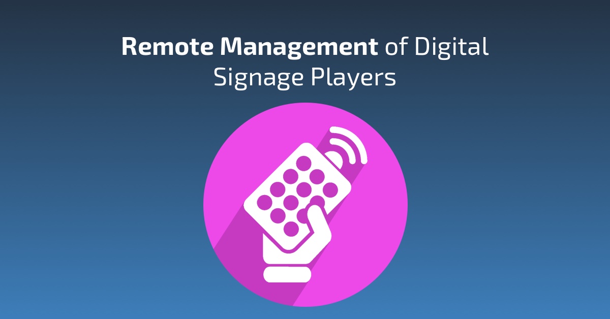 Remote Management of Digital Signage Players